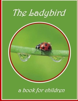 The Ladybird - a book for children: The lifecycle of a ladybird (The wonderful world of insects)