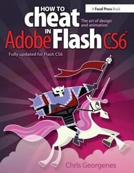 Paperback How to Cheat in Adobe Flash CS6: The Art of Design and Animation Book