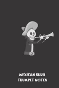 Mexican Skull Trumpet Notes: small lined Trumpet Notebook / Travel Journal to write in (6'' x 9'') 120 pages