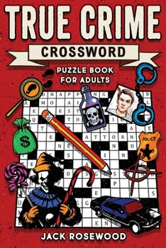 True Crime Crossword Puzzle Book for Adults: A Killer Crossword Puzzle Book For Clever True Crime Fans