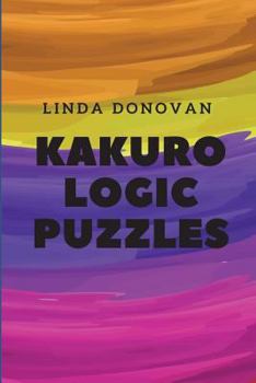 Paperback Kakuro Logic Puzzles: Kakuro Puzzle Books for Adults Book