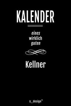 Kalender für Kellner: Immerwährender Kalender / 365 Tage Tagebuch / Journal [3 Tage pro Seite] für Notizen, Planung / Planungen / Planer, Erinnerungen, Sprüche (German Edition)