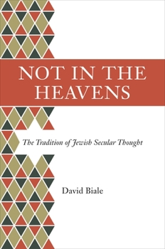 Hardcover Not in the Heavens: The Tradition of Jewish Secular Thought Book