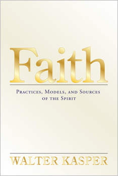 Hardcover Faith: Practices, Models, and Sources of the Spirit Book