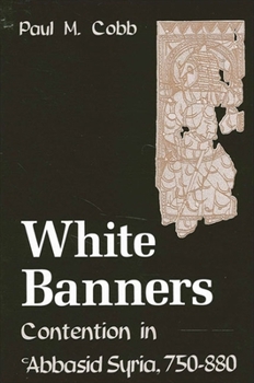 Paperback White Banners: Contention in 'Abbasid Syria, 750-880 Book