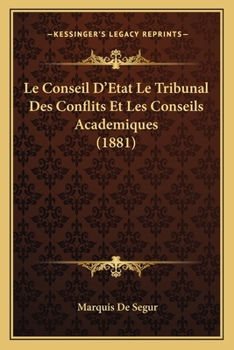 Paperback Le Conseil D'Etat Le Tribunal Des Conflits Et Les Conseils Academiques (1881) [French] Book