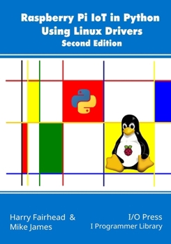 Paperback Raspberry Pi IoT In Python Using Linux Drivers, 2nd Edition Book