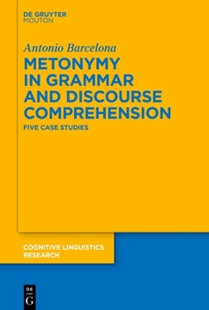 Hardcover Metonymy in Grammar and Discourse Comprehension: Five Case Studies Book