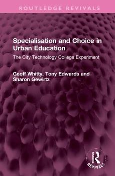 Hardcover Specialisation and Choice in Urban Education: The City Technology College Experiment Book