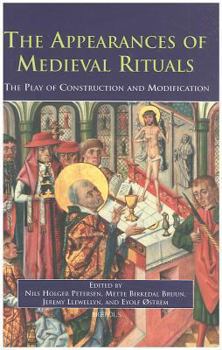 Hardcover The Appearances of Medieval Rituals: The Play of Construction and Modification Book
