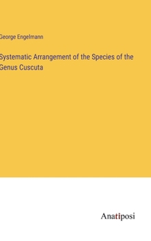 Hardcover Systematic Arrangement of the Species of the Genus Cuscuta Book