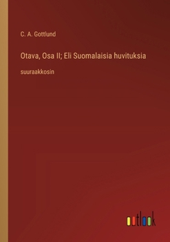 Otava, Osa II; Eli Suomalaisia huvituksia: suuraakkosin (Finnish Edition)