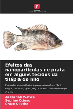 Paperback Efeitos das nanopartículas de prata em alguns tecidos da tilápia do nilo [Portuguese] Book