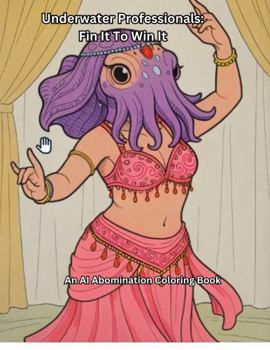 Underwater Professionals: Fin It to Win It (An AI Abomination Coloring Book)
