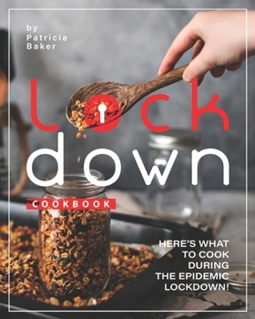 Paperback Lockdown Cookbook: Here's What to Cook During the Epidemic Lockdown! Book