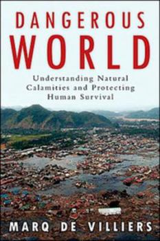 Hardcover Dangerous World: Natural Disasters Manmade Catastrophes and Futr of Humn Survival Book