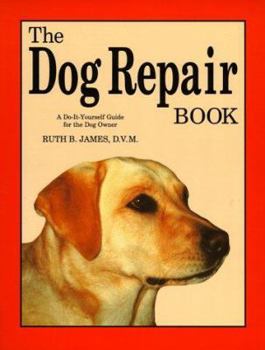 Paperback The Dog Repair Book: A Do-It-Yourself Guide for the Dog Owner Book