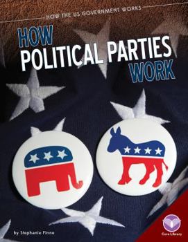 How Political Parties Work - Book  of the How the US Government Works