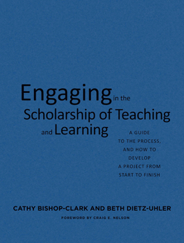 Hardcover Engaging in the Scholarship of Teaching and Learning: A Guide to the Process, and How to Develop a Project from Start to Finish Book