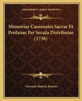 Paperback Memoriae Caesenates Sacrae Et Profanae Per Secula Distributae (1738) [Latin] Book