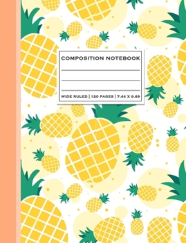 Composition Notebook: Pineapple Print Wide Ruled Notepad Blank Lined Writing Journal Novelty Gift for School or Work
