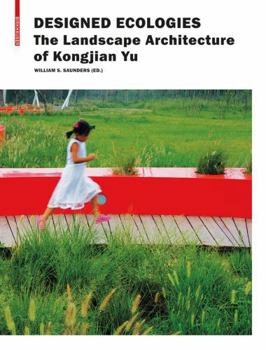 Hardcover Designed Ecologies: The Landscape Architecture of Kongjian Yu Book