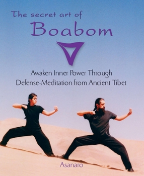 Paperback The Secret Art of Boabom: Awaken Inner Power Through Defense-Meditation from Ancient TibetMeditation from Ancient Tibet Book