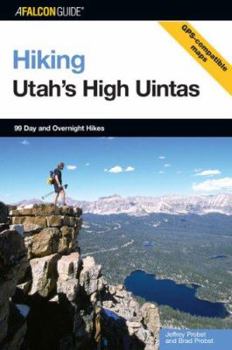 Paperback Hiking Utah's High Uintas: 99 Day and Overnight Hikes Book