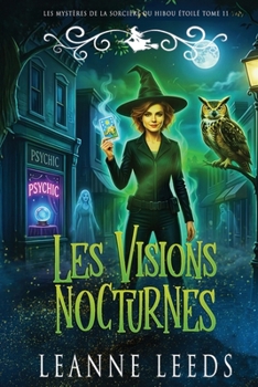 Les Visions Nocturnes (Les Mystères de la Sorcière du Hibou Étoilé) (French Edition)