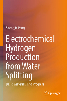 Paperback Electrochemical Hydrogen Production from Water Splitting: Basic, Materials and Progress Book