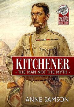 Hardcover Kitchener: The Man Not the Myth Book