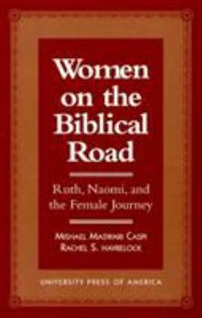 Hardcover Women on the Biblical Road: Ruth, Naomi, and the Female Journey Book