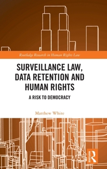 Hardcover Surveillance Law, Data Retention and Human Rights: A Risk to Democracy Book