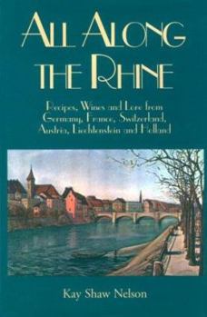 Hardcover All Along the Rhine: Recipes, Wine and Lore from Germany, France, Switzerland, Austria, Liechtenstein and Holland Book