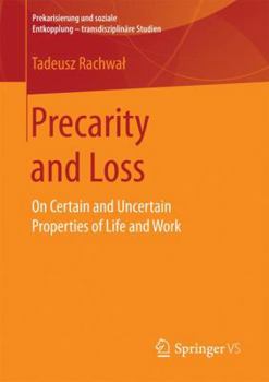 Paperback Precarity and Loss: On Certain and Uncertain Properties of Life and Work Book