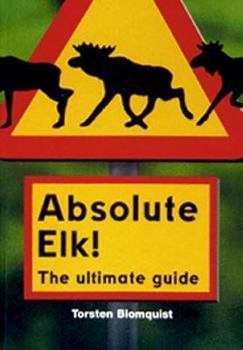 Hardcover Absolute elk! : the ultimate guide Book