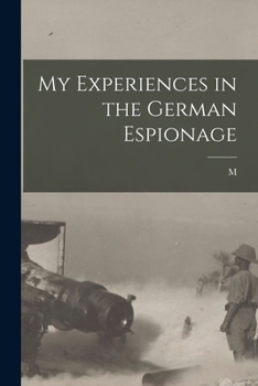 Paperback My Experiences in the German Espionage Book