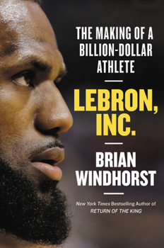Hardcover Lebron, Inc.: The Making of a Billion-Dollar Athlete Book
