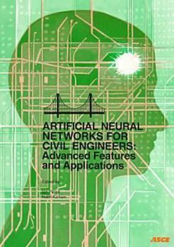 Artificial Neural Networks for Civil Engineers: Advanced Features and Applications