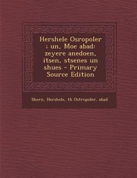 Paperback Hershele Osropoler; Un, Moe Abad: Zeyere Anedoen, Itsen, Stsenes Un Shues [Yiddish] Book
