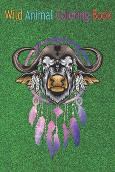 Wild Animal Coloring Book: Buffalo Spirit Animal Totem Indigenous Native American An Coloring Book Featuring Beautiful Forest Animals, Birds, Pla