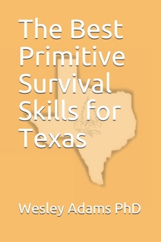 Paperback The Best Primitive Survival Skills for Texas Book