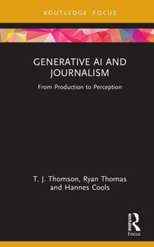 Hardcover Generative AI and Journalism: From Production to Perception Book
