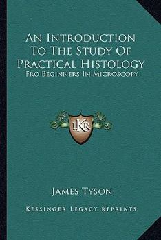 Paperback An Introduction To The Study Of Practical Histology: Fro Beginners In Microscopy Book