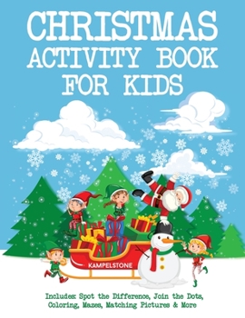 Paperback Christmas Activity Book for Kids: Includes: Spot the Difference, Join the Dots, Coloring, Mazes, Matching Pictures & More Book