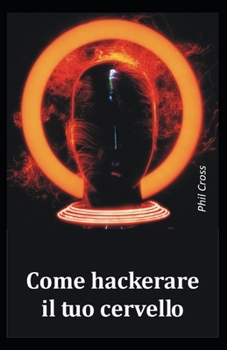 Paperback Come hackerare il tuo cervello [Italian] Book