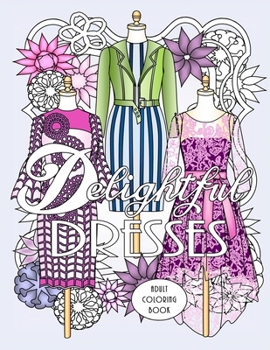 Paperback Delightful Dresses: Adult Coloring Book