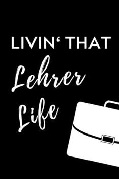 LIVIN‘ THAT LEHRER LIFE: A5 Geschenkbuch PUNKTIERT für Lehramt Studenten | Geschenkidee zum Geburtstag | Studienbeginn | Erstes Semester | Schulabschluss | Lehrer | Abitur (German Edition)