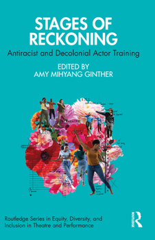 Paperback Stages of Reckoning: Antiracist and Decolonial Actor Training Book