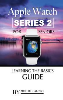 Paperback Apple Watch Series 2 for Seniors: Learning the Basics Guide Book